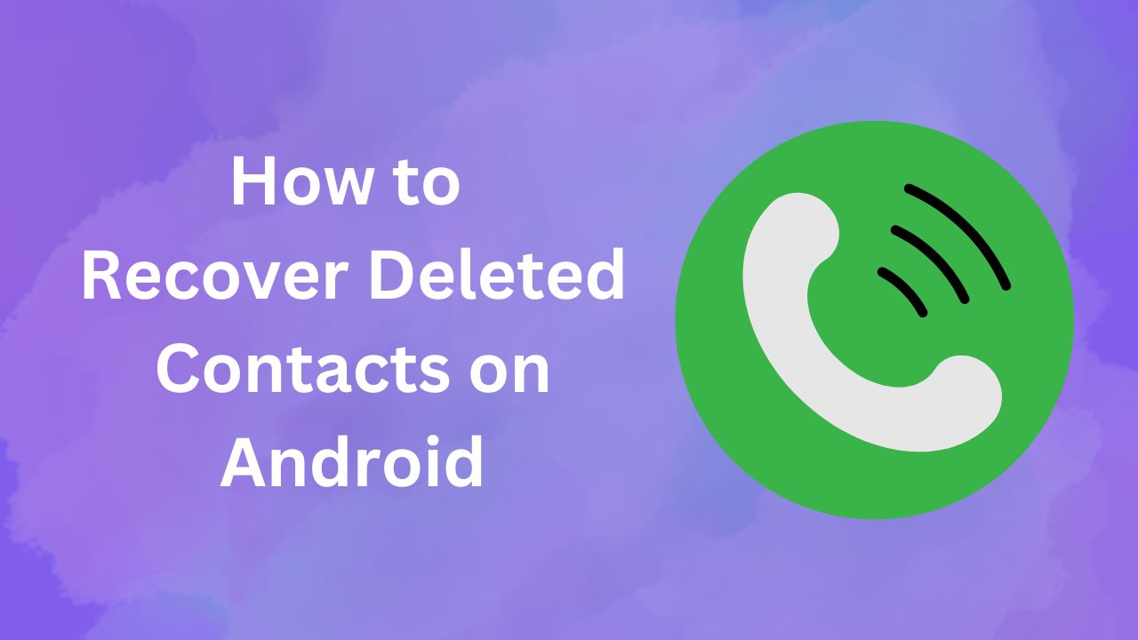 How to Recover Deleted Contacts on Android