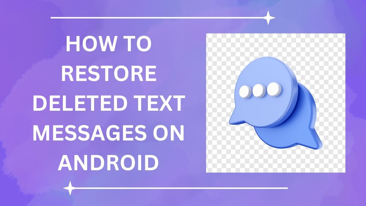 How to Restore Deleted Text Messages on Android