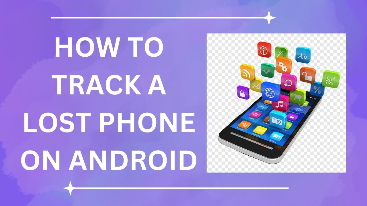 How to Track a Lost Phone on Android