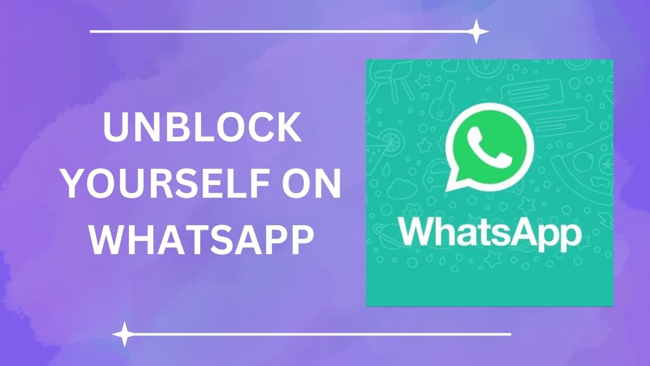 Unblock Yourself on WhatsApp